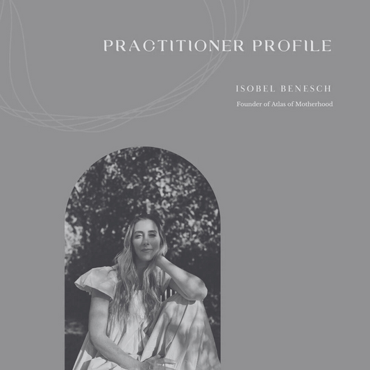 Practitioner Profile | Isobel Benesch, Founder of Atlas of Motherhood