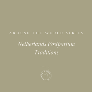 Around the World Series | Netherlands' Postpartum Traditions