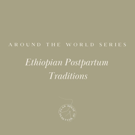 Ethiopian Postpartum Traditions
