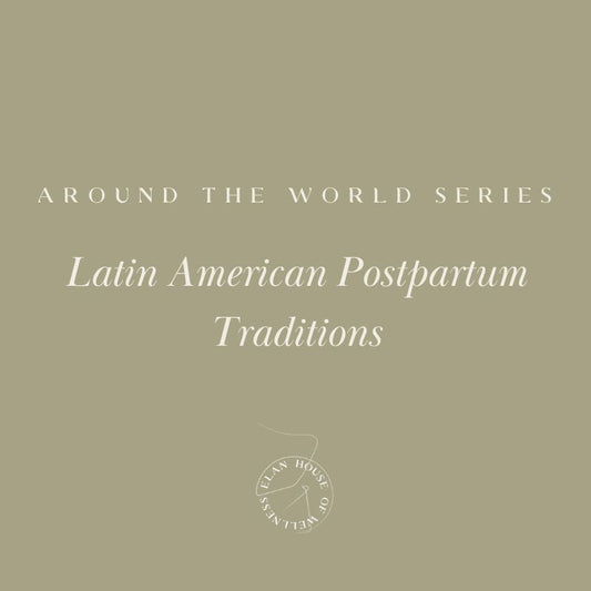 Latin American Postpartum Traditions