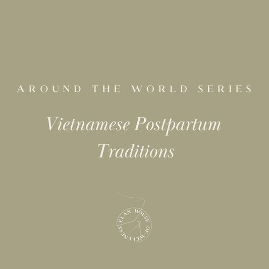 Vietnamese Postpartum Traditions