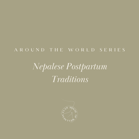 Around the World Series | Traditional Nepalese Postpartum Practices