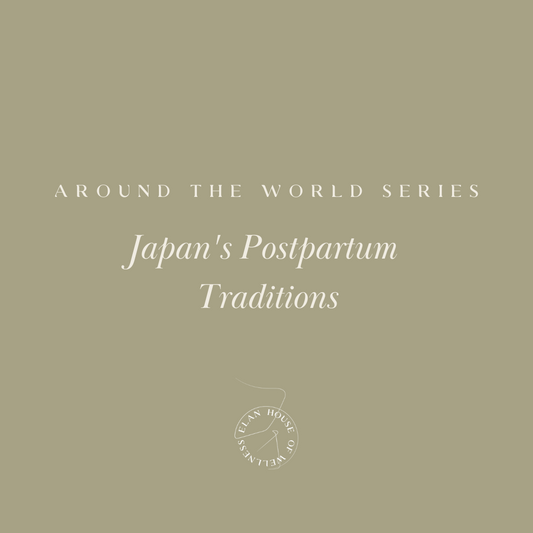 Around the World Series | Japanese Postpartum Tradition