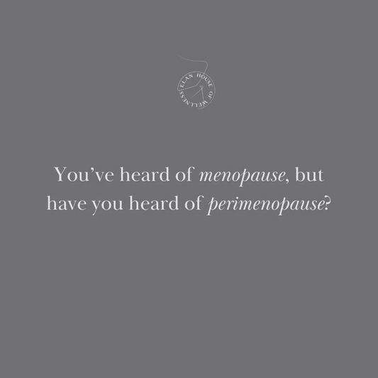 You’ve heard of menopause, but have you heard of perimenopause?
