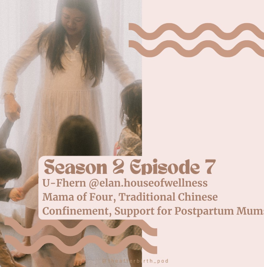 S2 EP7 - U-Fhern: Mama of Four, Traditional Chinese Confinement, Elan House of Wellness, Supporting Modern Mums Through Traditional PP Care